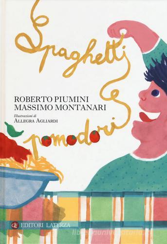 Spaghetti e pomodori di Roberto Piumini, Massimo Montanari edito da Laterza