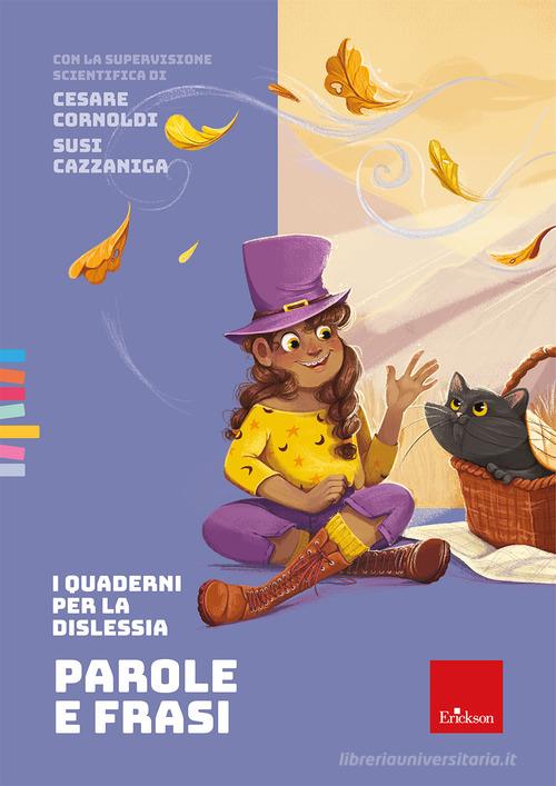 I quaderni per la dislessia. Parole e frasi. Con Fascicolo di Cesare Cornoldi, Susi Cazzaniga edito da Erickson