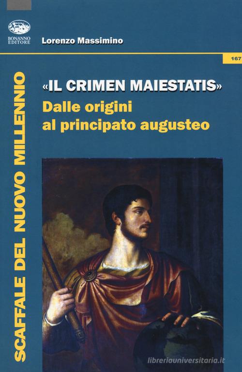 «Il crimen maiestatis». Dalle origini al principato augusteo di Lorenzo Massimino edito da Bonanno