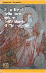 Gli affreschi della torre nolare dell'abbazia di Chiaravalle. Ediz. illustrata edito da SAGEP