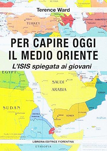 Per capire oggi il Medio Oriente. L'ISIS spiegata ai giovani di Terence Ward edito da Libreria Editrice Fiorentina