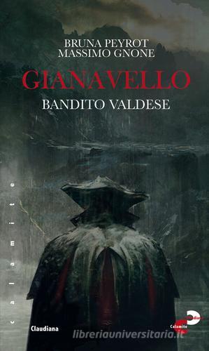 Gianavello. Bandito valdese di Bruna Peyrot, Massimo Gnone edito da Claudiana
