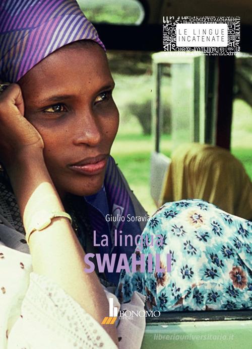 La lingua swahili di Giulio Soravia edito da Bonomo