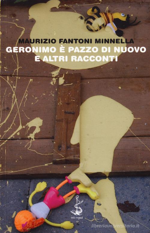 Libro Geronimo è pazzo di nuovo e altri racconti di Maurizio Fantoni Minnella Pequod di Italic
