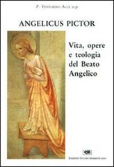 Angelicus pictor. Vita, opere e teologia del Beato Angelico di Venturino Alce edito da ESD-Edizioni Studio Domenicano