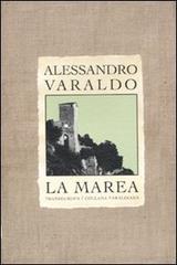 La marea. Trilogia storica di Ventimiglia: Il falco (cronaca del 1976)-I cuori solitari-Mio zio il diavolo di Alessandro Varaldo edito da Transeuropa