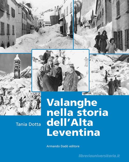 Valanghe nella storia dell'alta Leventina di Tania Dotta edito da Armando Dadò Editore