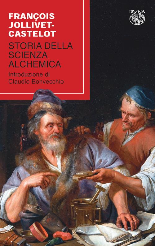 Storia della scienza alchemica di François Jollivet Castellot edito da Iduna