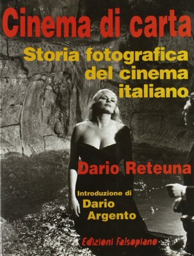 Cinema di carta. Storia fotografica del cinema italiano di Dario Reteuna edito da Falsopiano