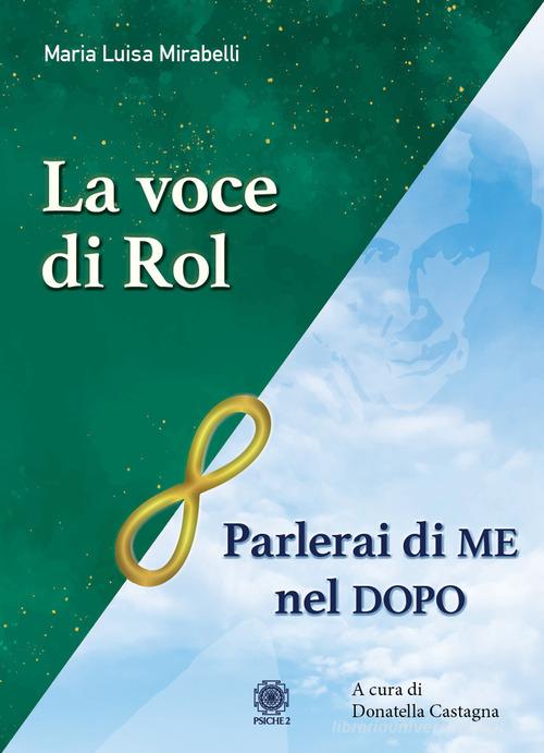 Parlerai di me nel dopo. La voce di Rol di Maria Luisa Mirabelli edito da Psiche 2