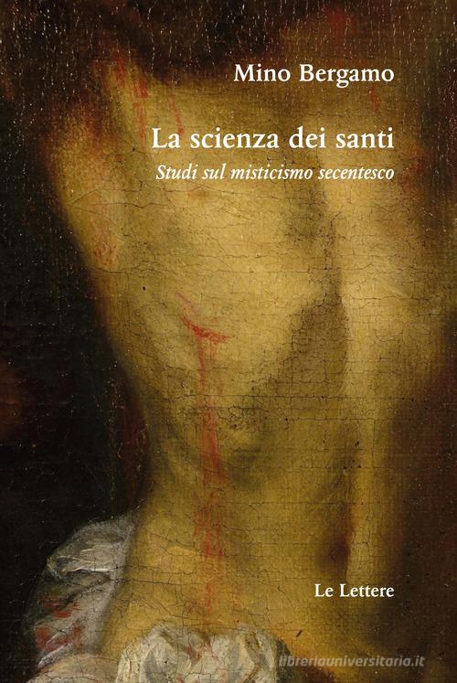 La scienza dei santi di Mino Bergamo edito da Le Lettere