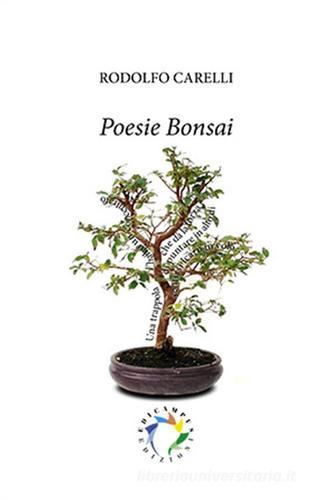 Poesie bonsai di Rodolfo Carelli edito da Edicampus