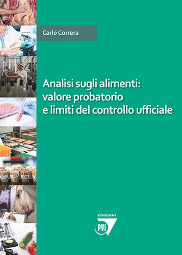 Analisi sugli alimenti: valore probatorio e limiti del controllo ufficiale di Carlo Correra edito da Point Veterinaire Italie