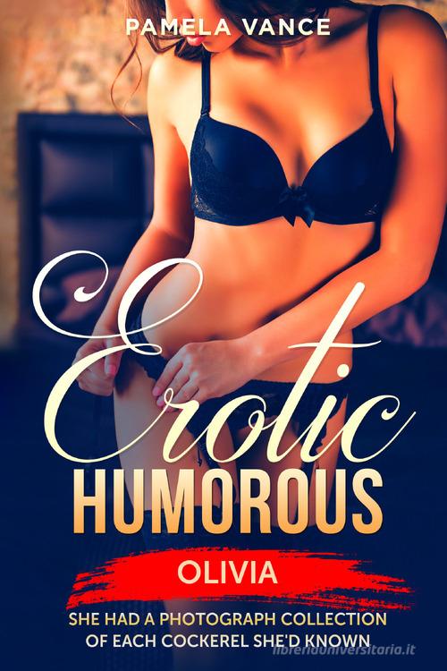 Humorous erotica. Olivia di Pamela Vance edito da Youcanprint