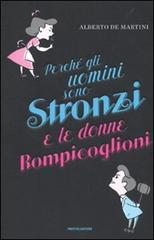 Perché gli uomini sono stronzi e le donne rompicoglioni di Alberto De Martini edito da Mondadori