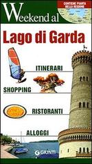 Lago di Garda. Itinerari, shopping, ristoranti, alloggi, edito da Giunti Editore