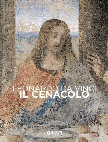 Leonardo da Vinci. Il Cenacolo di Domenico Laurenza, Carlo Pedretti, Rodolfo Papa edito da Giunti Editore
