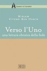 Verso l'Uno. Una lettura ebraica della fede di Mirjam Viterbi Ben Horin edito da EDB