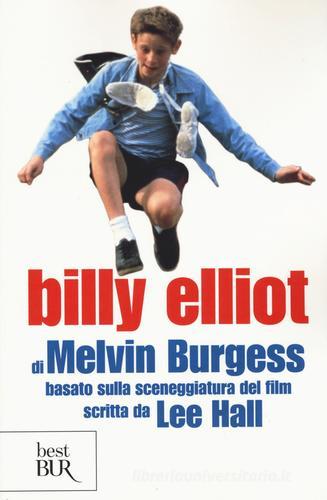 Billy Elliot di Melvin Burgess edito da BUR Biblioteca Univ. Rizzoli