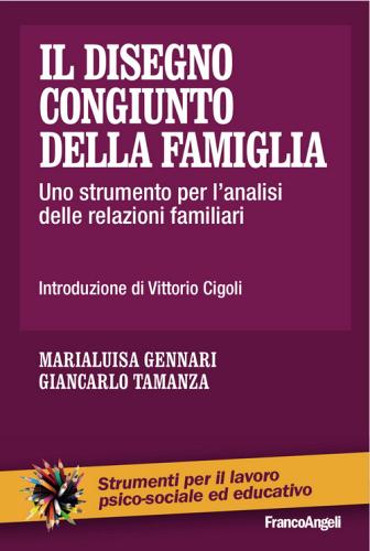 Il disegno congiunto della famiglia. Uno strumento per l'analisi delle relazioni familiari di Marialuisa Gennari, Giancarlo Tamanza edito da Franco Angeli