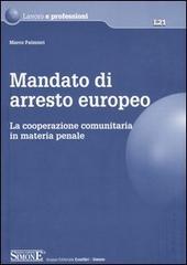 Mandato di arresto europeo. La cooperazione comunitaria in materia penale di Marco Palmieri edito da Edizioni Giuridiche Simone
