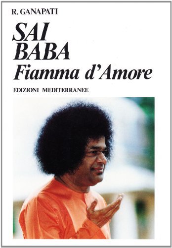 Sai Baba. Fiamma d'amore di R. Ganapati edito da Edizioni Mediterranee