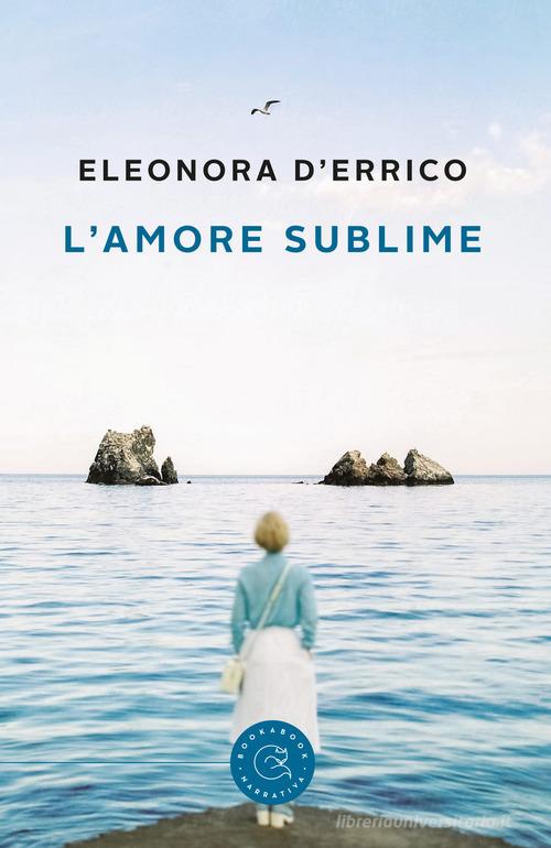 L' amore sublime di Eleonora D'Errico edito da bookabook