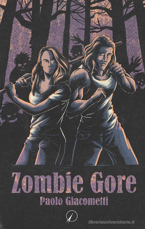 Zombie Gore di Paolo Giacometti edito da Altromondo Editore di qu.bi Me