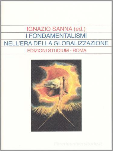 I fondamentalismi nell'era della globalizzazione di Ignazio Sanna edito da Studium