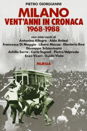 Milano. Vent'anni in cronaca (1968-1988) di Pietro Giorgianni edito da Ugo Mursia Editore