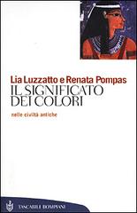 Il significato dei colori nelle civiltà antiche di Lia Luzzatto, Renata Pompas edito da Bompiani