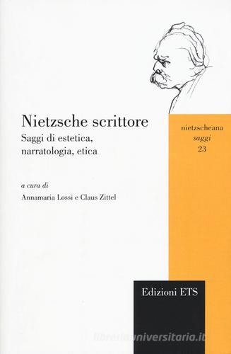 Nietzsche scrittore. Saggi di estetica, narratologia, etica edito da Edizioni ETS
