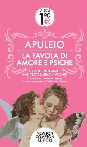 La favola di Amore e Psiche. Testo latino a fronte. Ediz. integrale di Apuleio edito da Newton Compton