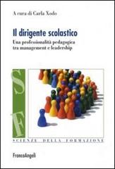 Il dirigente scolastico. Una professionalità pedagogica tra management e leadership edito da Franco Angeli