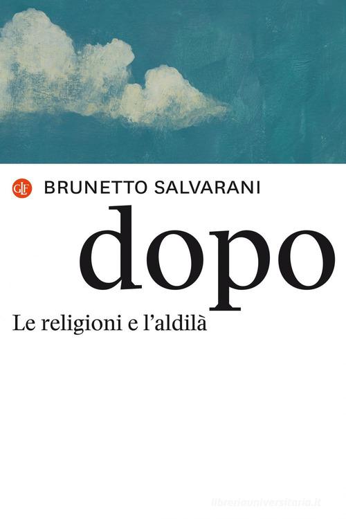 Dopo. Le religioni e l'aldilà di Brunetto Salvarani edito da Laterza
