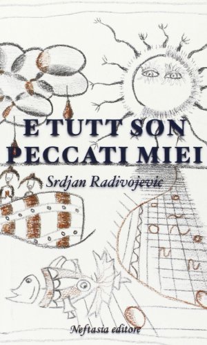 E tutti son peccati miei di Srdjan Radivojevic edito da Neftasia