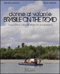 Donne al volante. Brasile on the road. Ediz. italiana di Mariella Carimini, Silvia Gottardi edito da Polaris