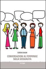 Conversazioni al femminile sulla sessualità di Serena Biagini edito da Vertigo