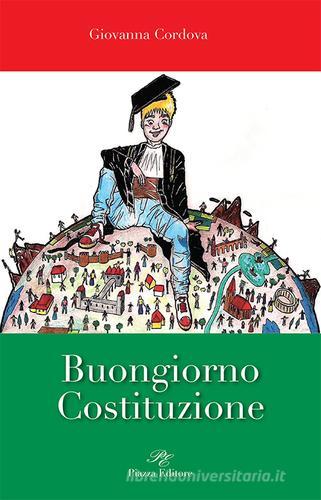 Buongiorno Costituzione di Giovanna Cordova edito da Piazza Editore