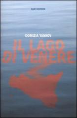 Il lago di Venere di Domizia Yankov edito da Fazi