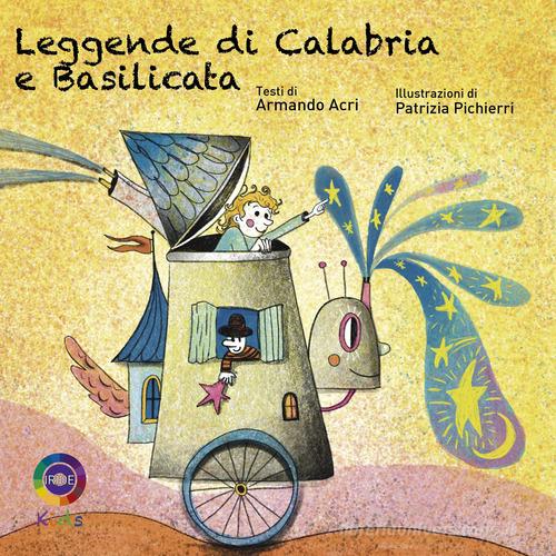 Leggende di Calabria e Basilicata. Ediz. illustrata di Armando Acri edito da Iride