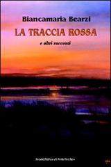 Libro La traccia rossa e altri racconti di Biancamaria Bearzi Romandíola di Il Ponte Vecchio