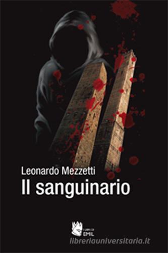 Il sanguinario di Leonardo Mezzetti edito da I Libri di Emil