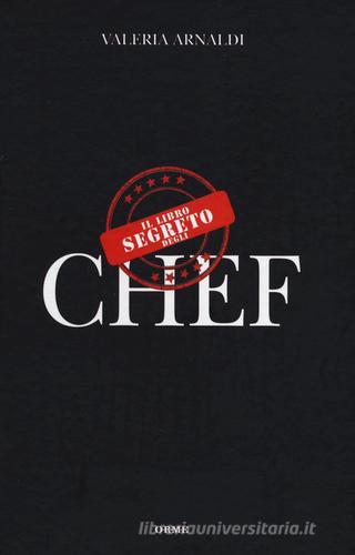 Il libro segreto degli chef di Valeria Arnaldi edito da Orme Editori