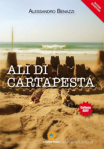 Ali di cartapesta di Alessandro Benazzi edito da Eracle