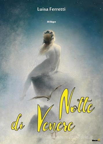 Notte di Venere di Luisa Ferretti edito da Montag
