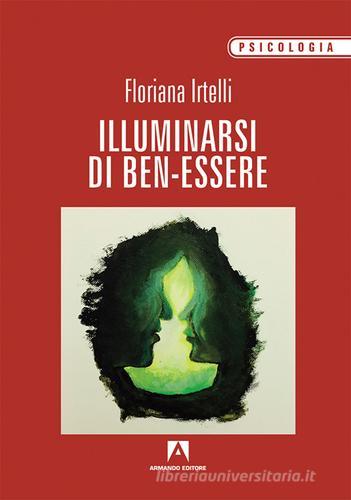 Illuminarsi di ben-essere di Floriana Irtelli edito da Armando Editore