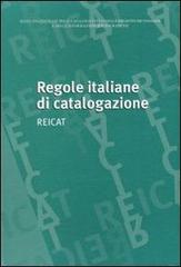 Regole italiane di catalogazione. REICAT edito da Ist. Centrale Catalogo Unico