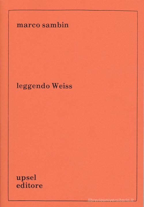 Leggendo Weiss di Marco Sambin edito da UPSEL Domeneghini
