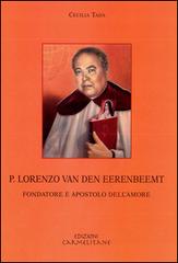 P. Lorenzo van den Eerenbeemt. Fondatore e apostolo dell'amore di Cecilia Tada edito da Edizioni Carmelitane